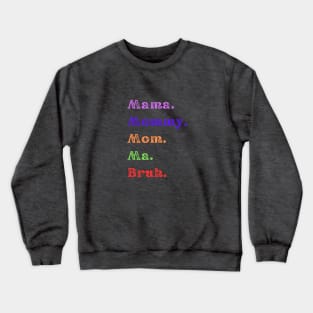 Bruh, 5 Stages of Mom Crewneck Sweatshirt